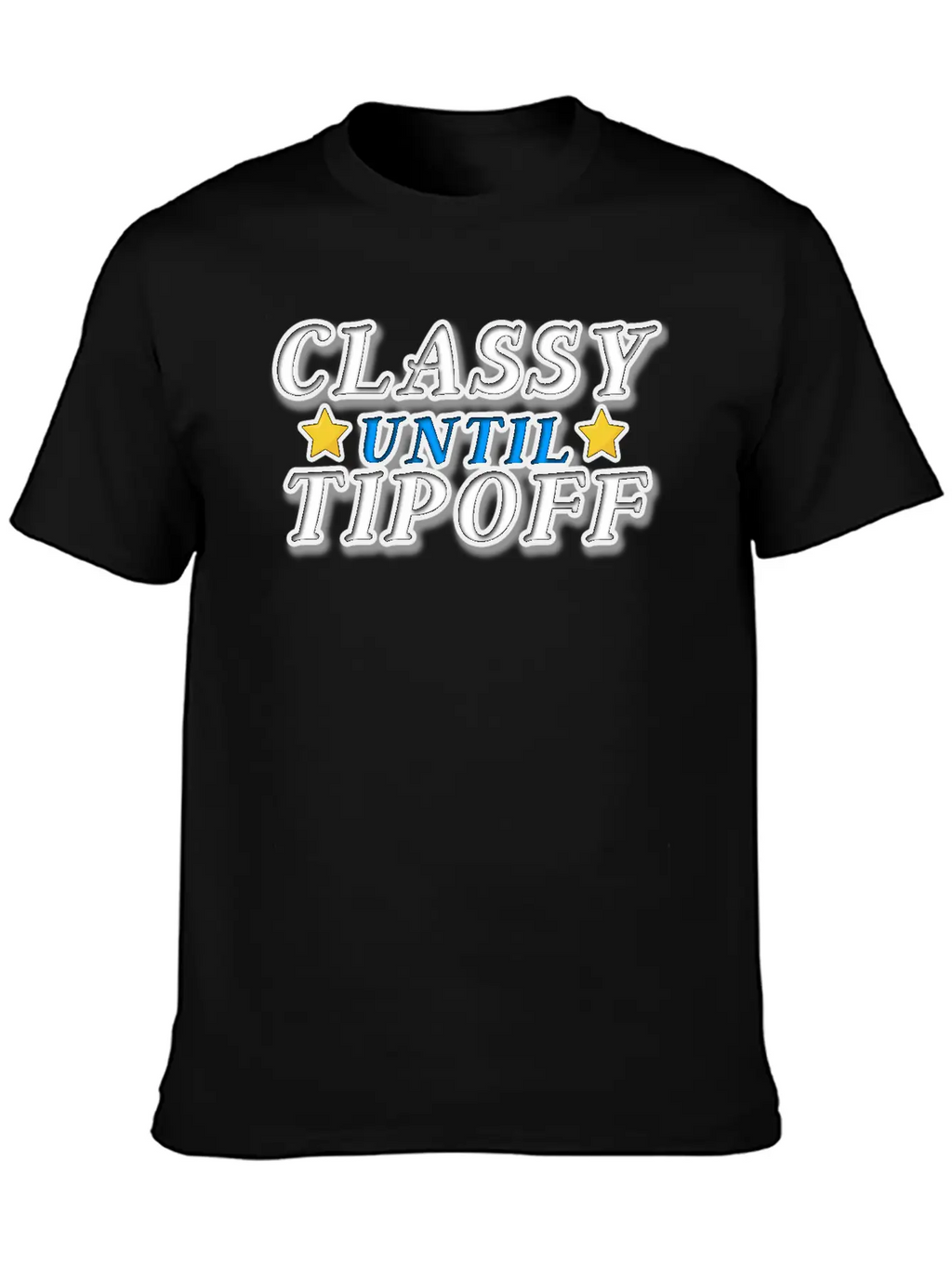 Classy Until Tipoff Unisex Casual T-Shirt – Clean Design For Daily Comfort
