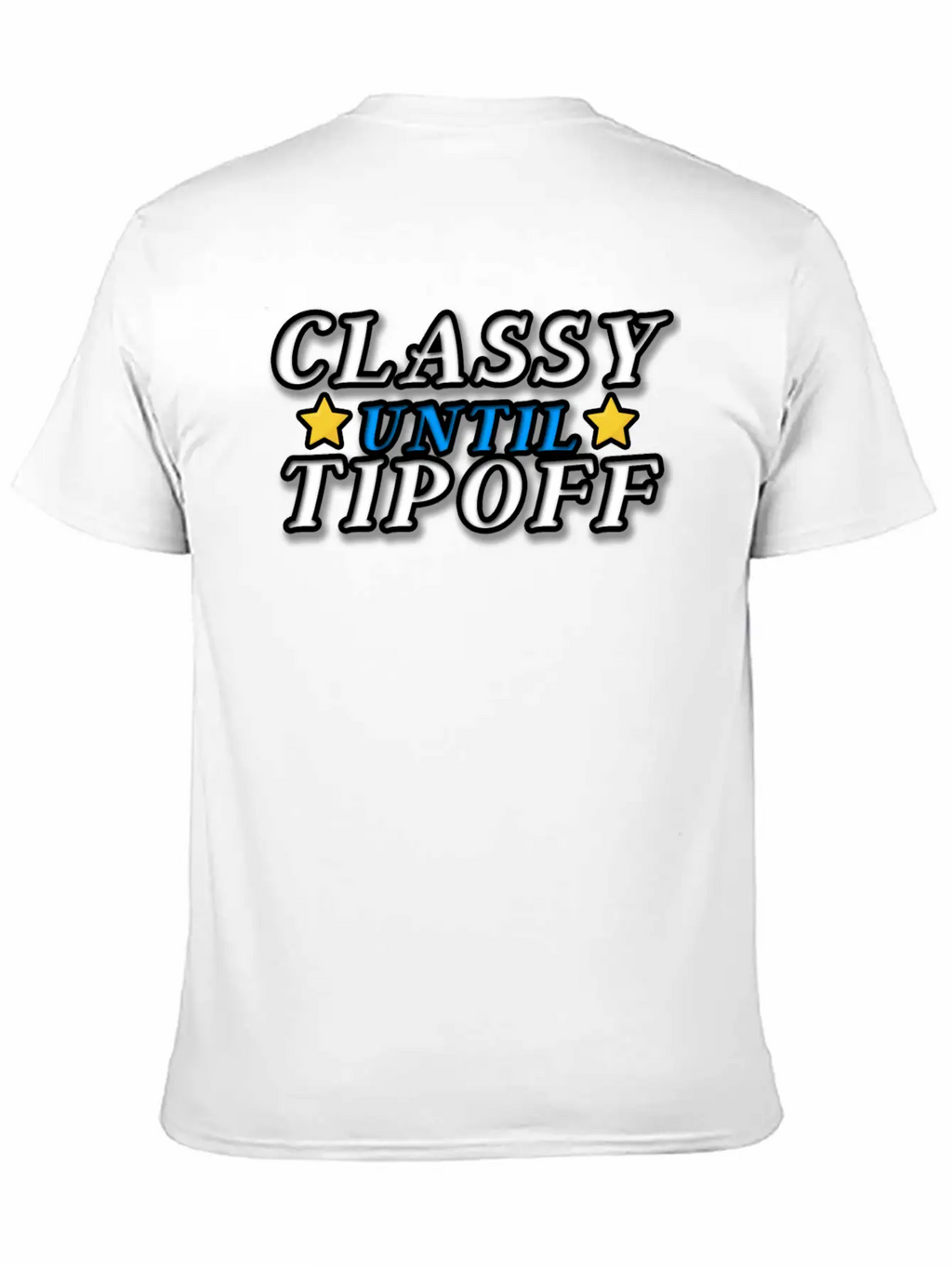 Classy Until Tipoff Unisex Casual T-Shirt – Clean Design For Daily Comfort