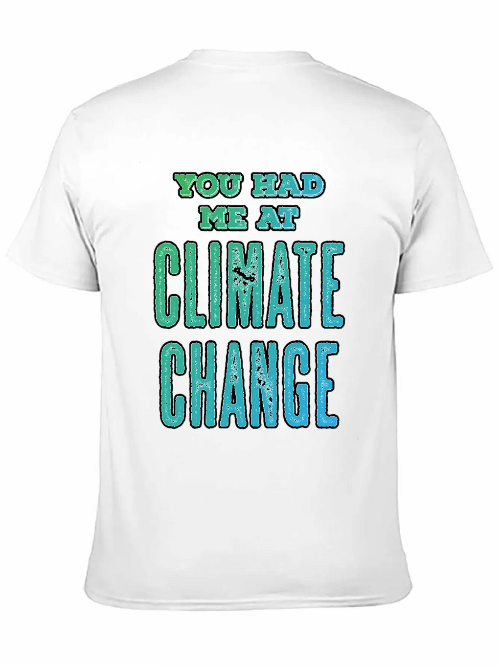 Climate Change Quote | Environmental Protection Unisex Casual T-Shirt – Clean Design For Daily Comfort