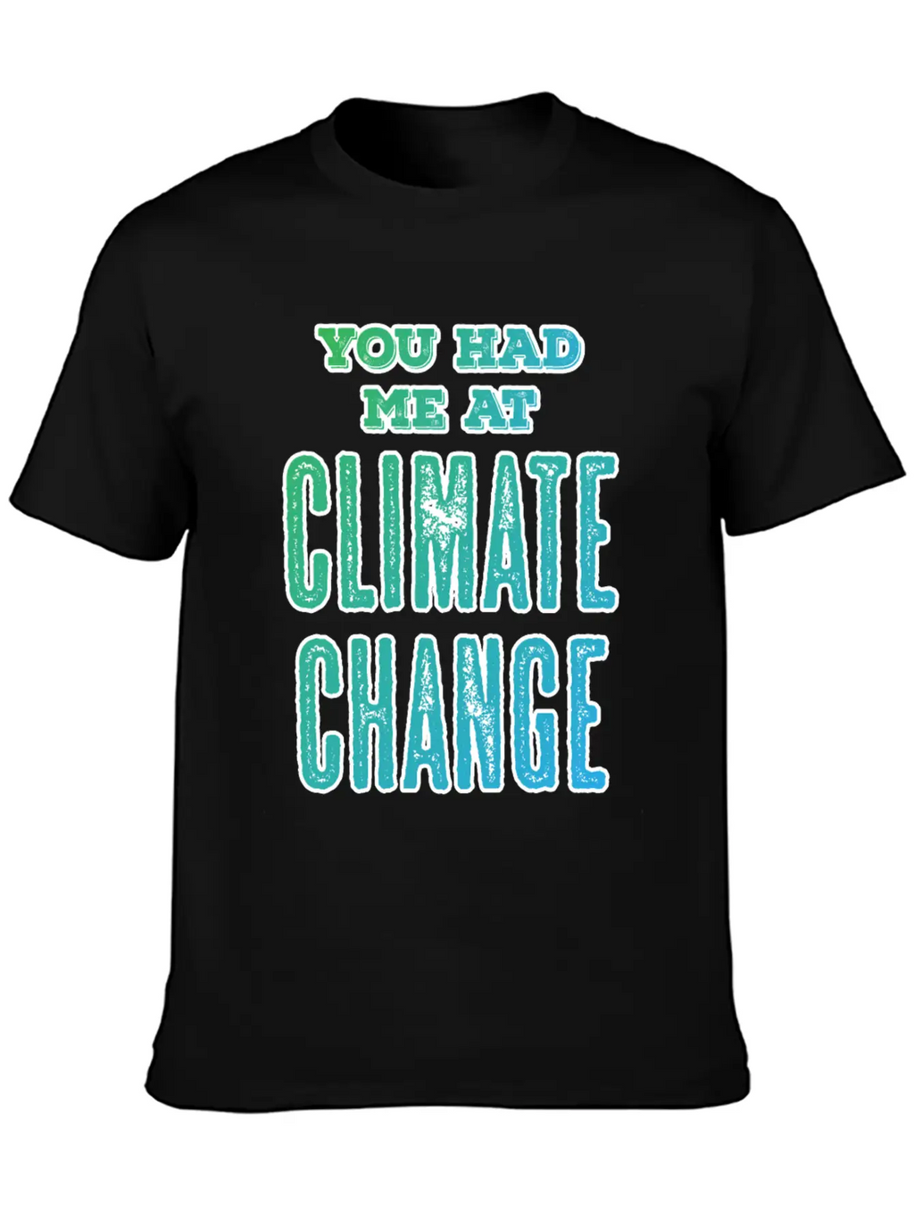 Climate Change Quote | Environmental Protection Unisex Casual T-Shirt – Clean Design For Daily Comfort