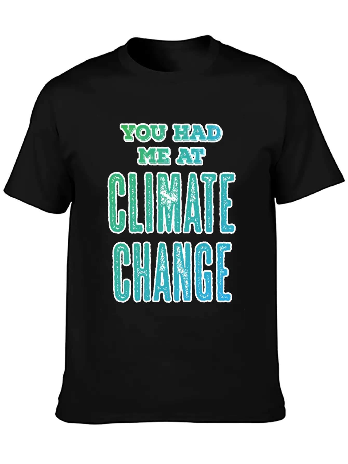 Climate Change Quote | Environmental Protection Unisex Casual T-Shirt – Clean Design For Daily Comfort