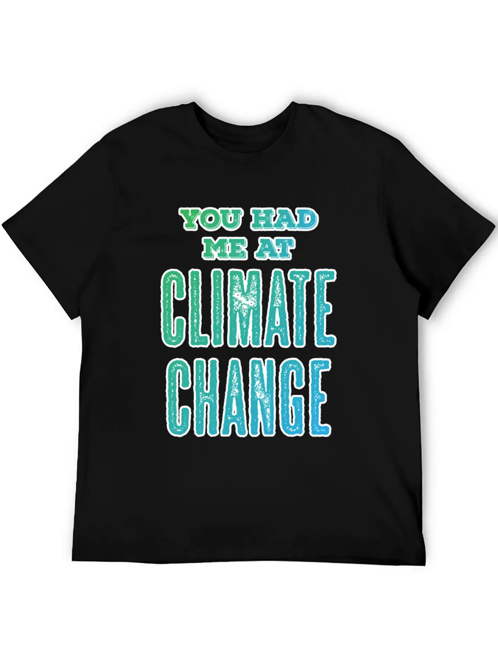 Climate Change Quote | Environmental Protection Unisex Casual T-Shirt – Clean Design For Daily Comfort