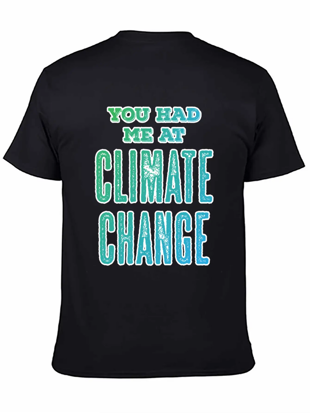 Climate Change Quote | Environmental Protection Unisex Casual T-Shirt – Clean Design For Daily Comfort