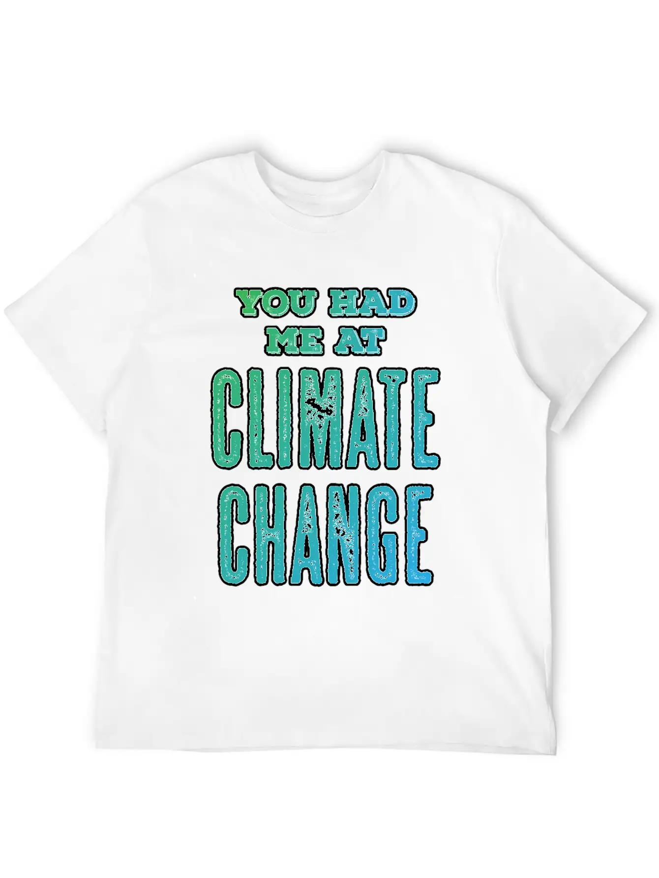 Climate Change Quote | Environmental Protection Unisex Casual T-Shirt – Clean Design For Daily Comfort