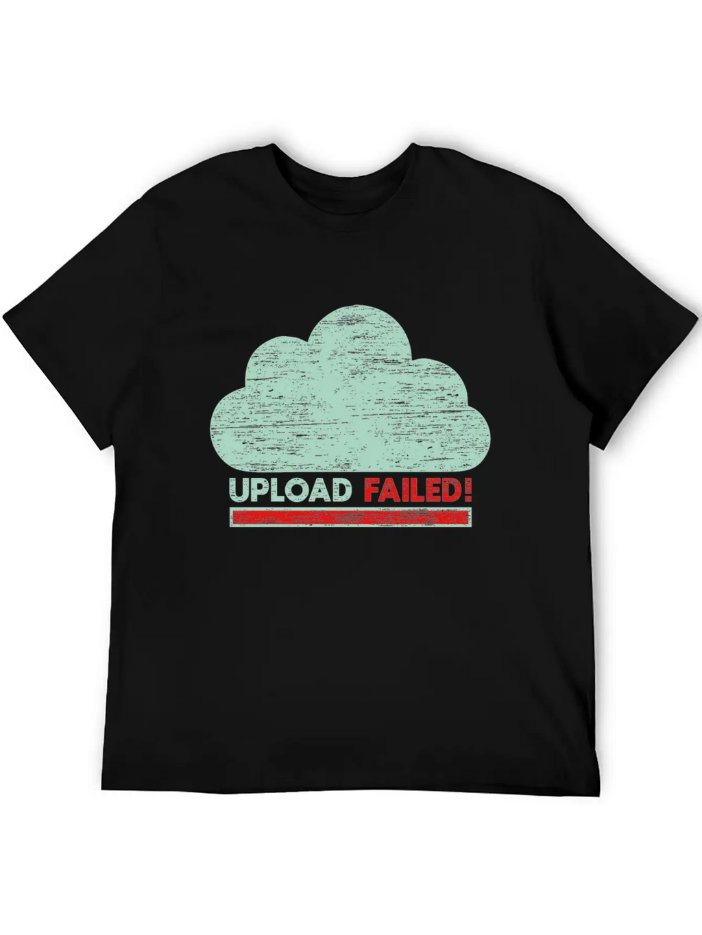 Clouds Upload Failed IT Geek Tech Casual Graphic T-Shirt – Simple And Comfortable Daily Wear