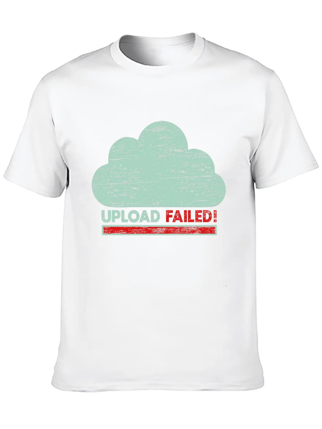 Clouds Upload Failed IT Geek Tech Casual Graphic T-Shirt – Simple And Comfortable Daily Wear