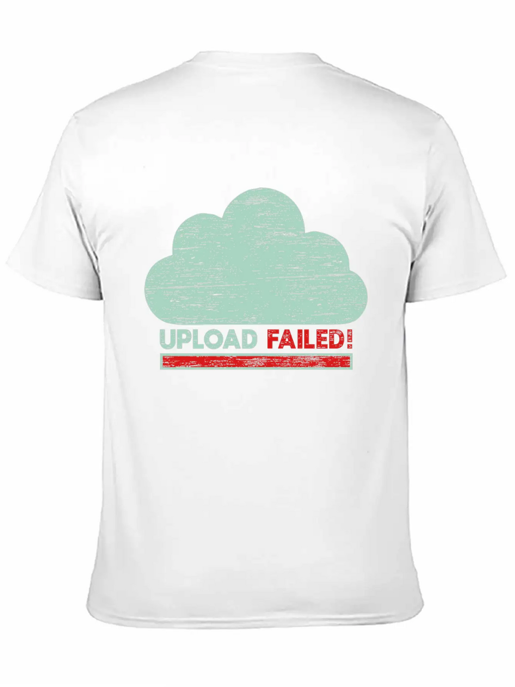 Clouds Upload Failed IT Geek Tech Casual Graphic T-Shirt – Simple And Comfortable Daily Wear