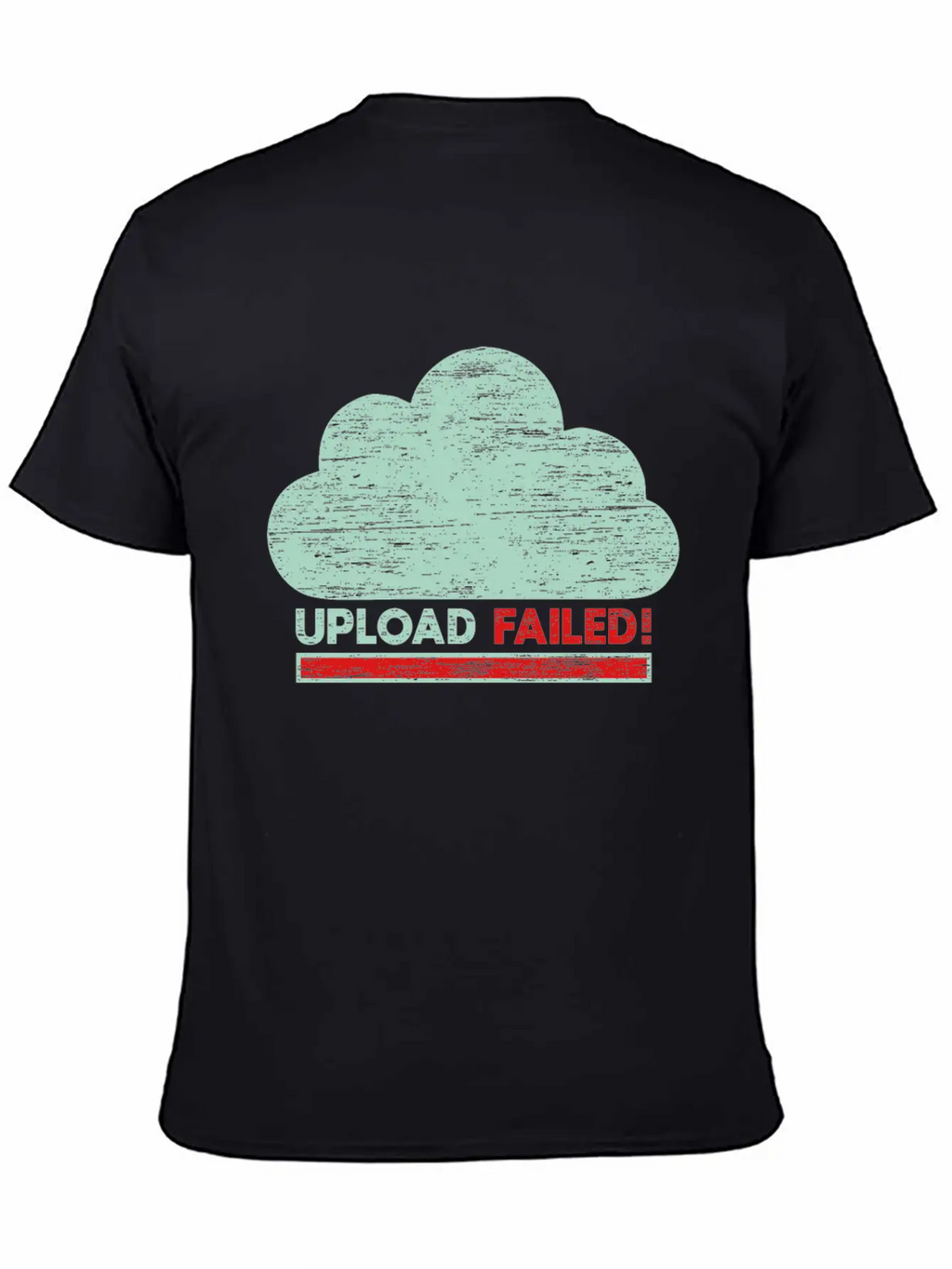 Clouds Upload Failed IT Geek Tech Casual Graphic T-Shirt – Simple And Comfortable Daily Wear
