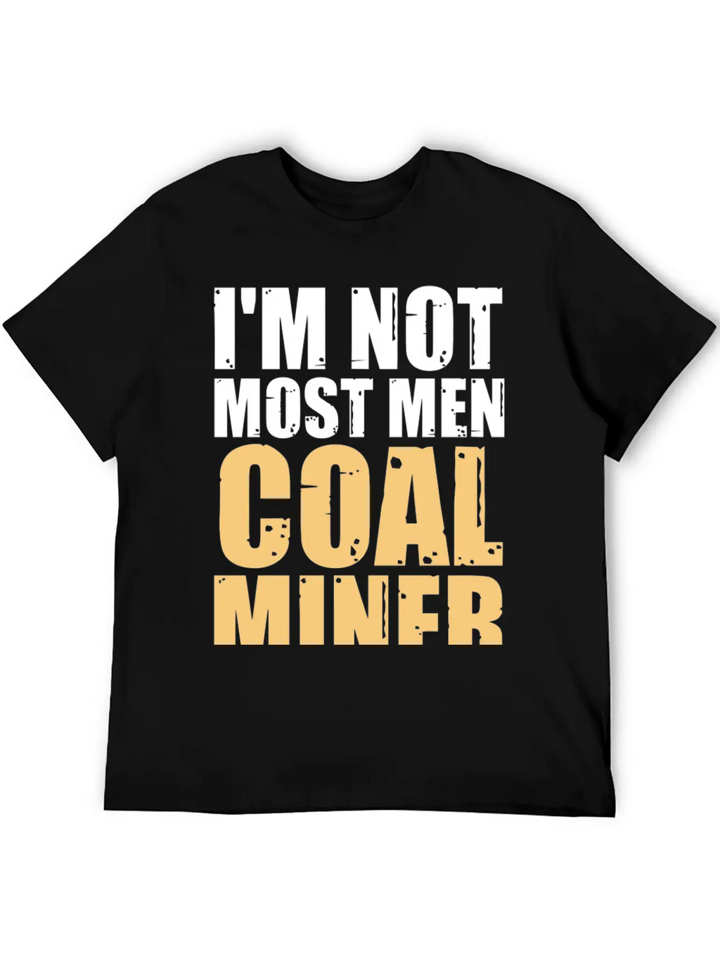 Coal Miner Most Men Funny Mining Mine Worker Gifts Casual Graphic T-Shirt – Simple And Comfortable Daily Wear