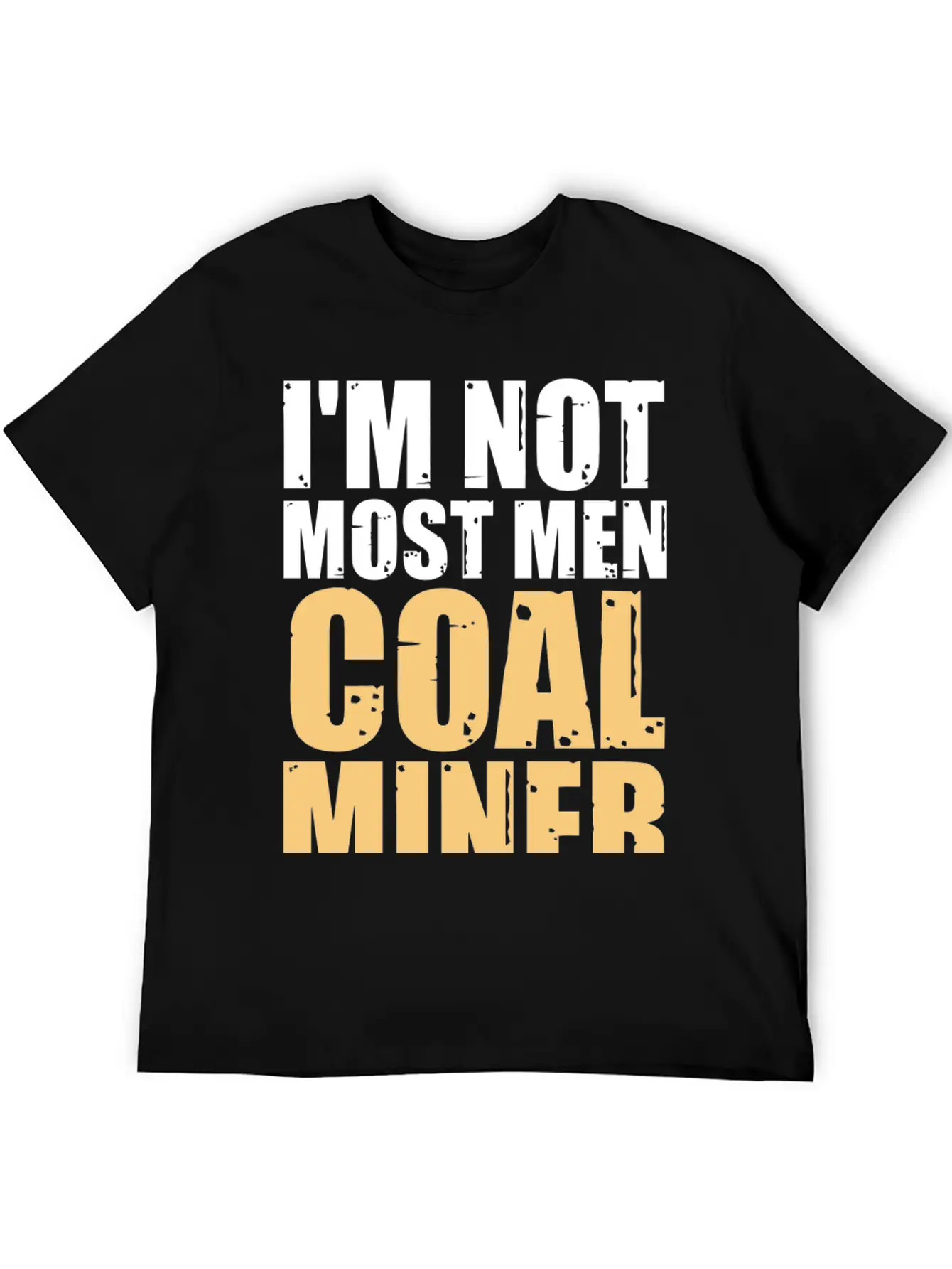 Coal Miner Most Men Funny Mining Mine Worker Gifts Casual Graphic T-Shirt – Simple And Comfortable Daily Wear