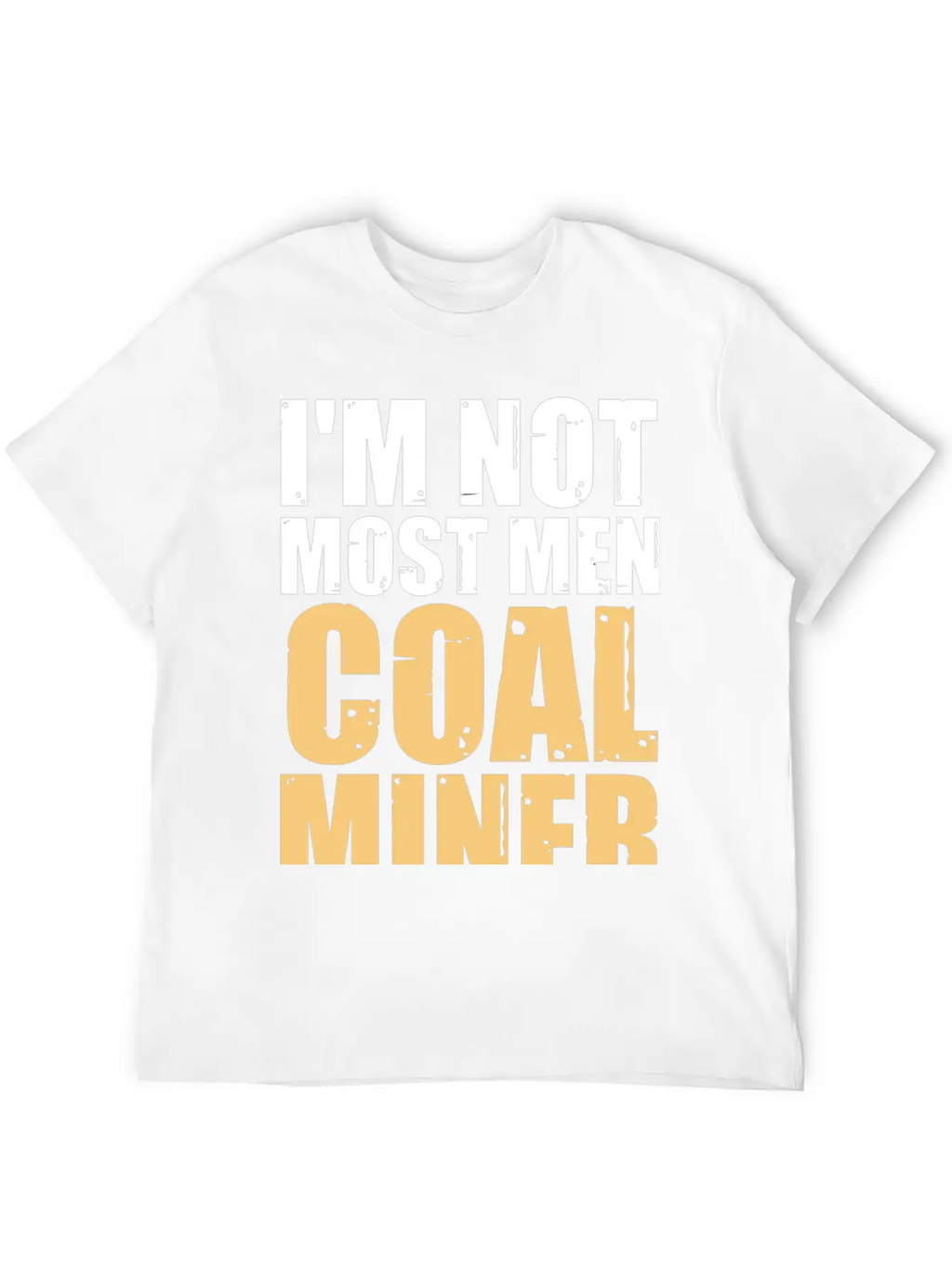 Coal Miner Most Men Funny Mining Mine Worker Gifts Casual Graphic T-Shirt – Simple And Comfortable Daily Wear