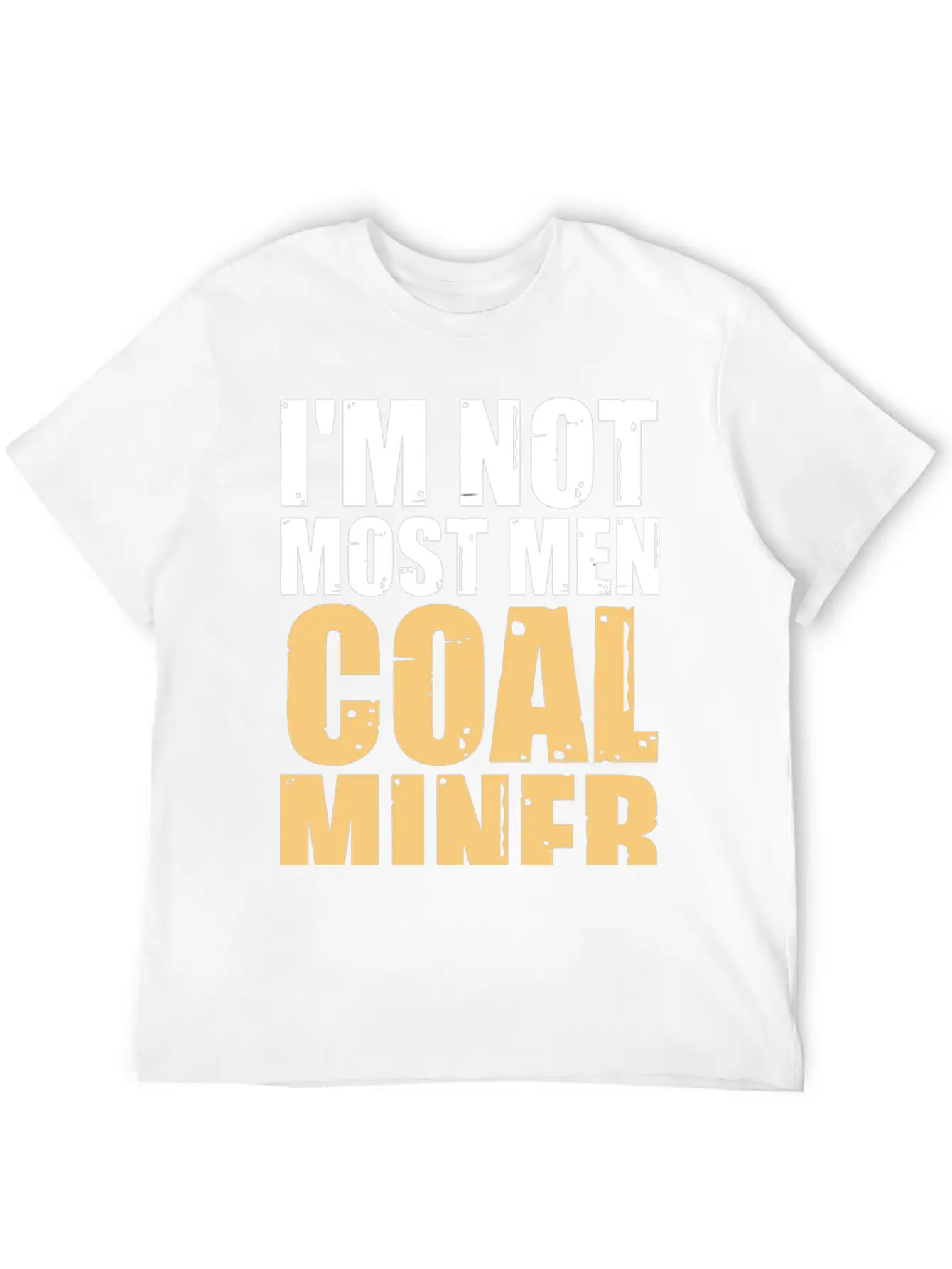Coal Miner Most Men Funny Mining Mine Worker Gifts Casual Graphic T-Shirt – Simple And Comfortable Daily Wear