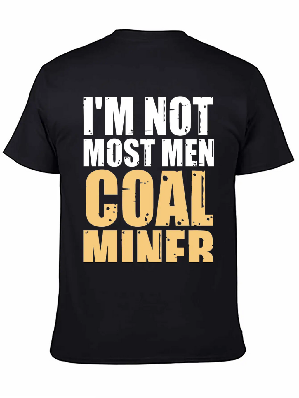 Coal Miner Most Men Funny Mining Mine Worker Gifts Casual Graphic T-Shirt – Simple And Comfortable Daily Wear