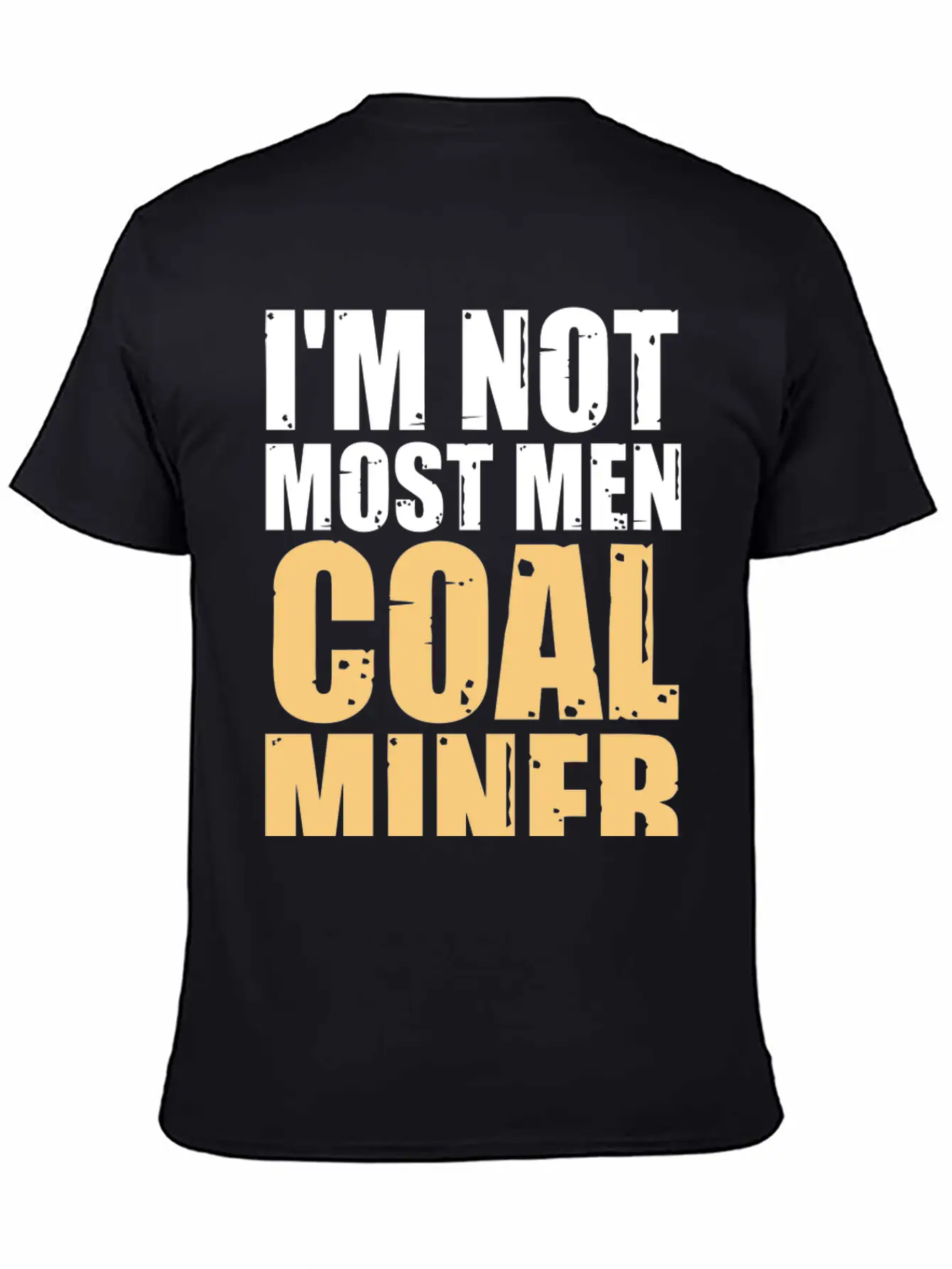 Coal Miner Most Men Funny Mining Mine Worker Gifts Casual Graphic T-Shirt – Simple And Comfortable Daily Wear
