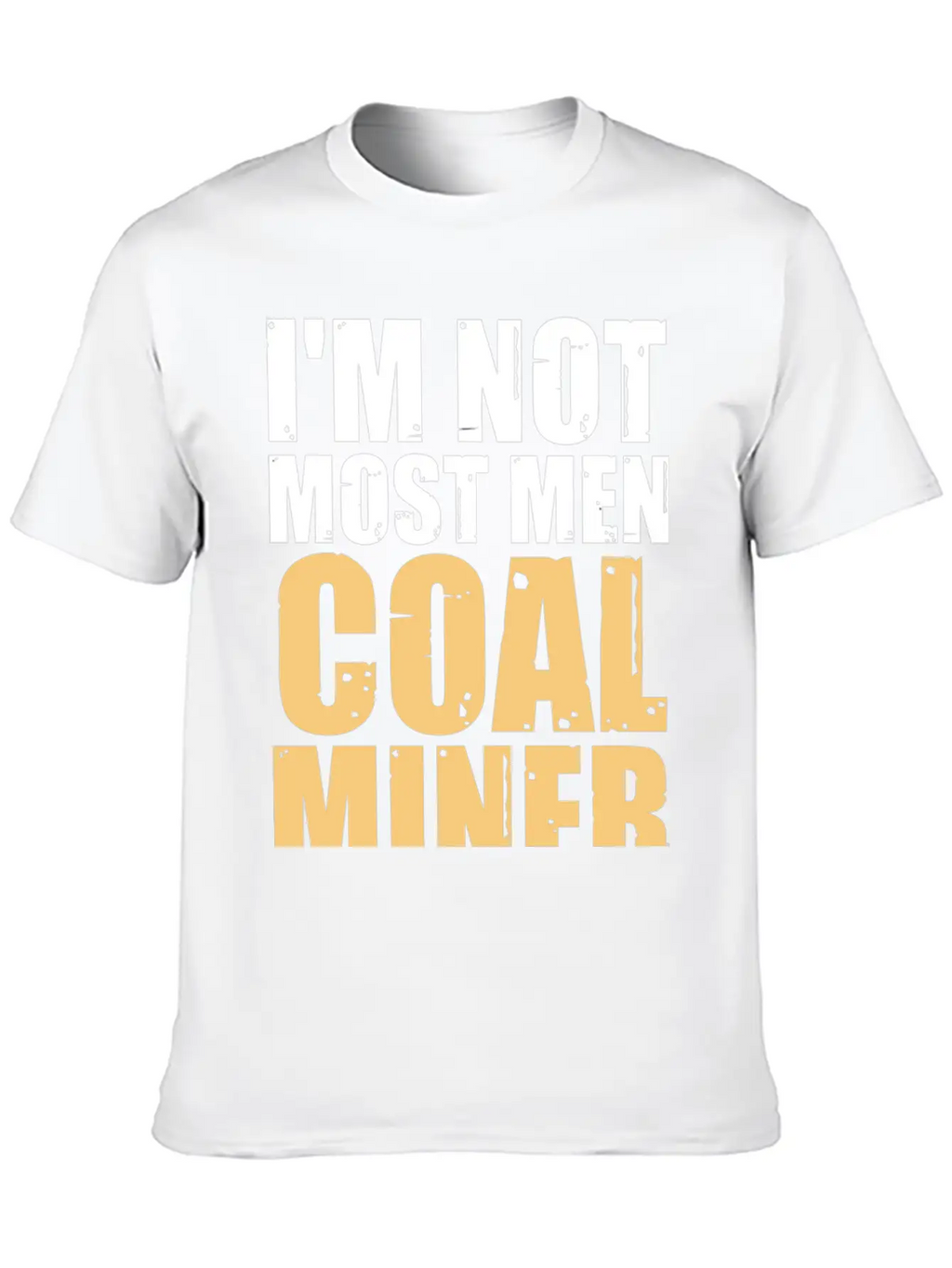 Coal Miner Most Men Funny Mining Mine Worker Gifts Casual Graphic T-Shirt – Simple And Comfortable Daily Wear