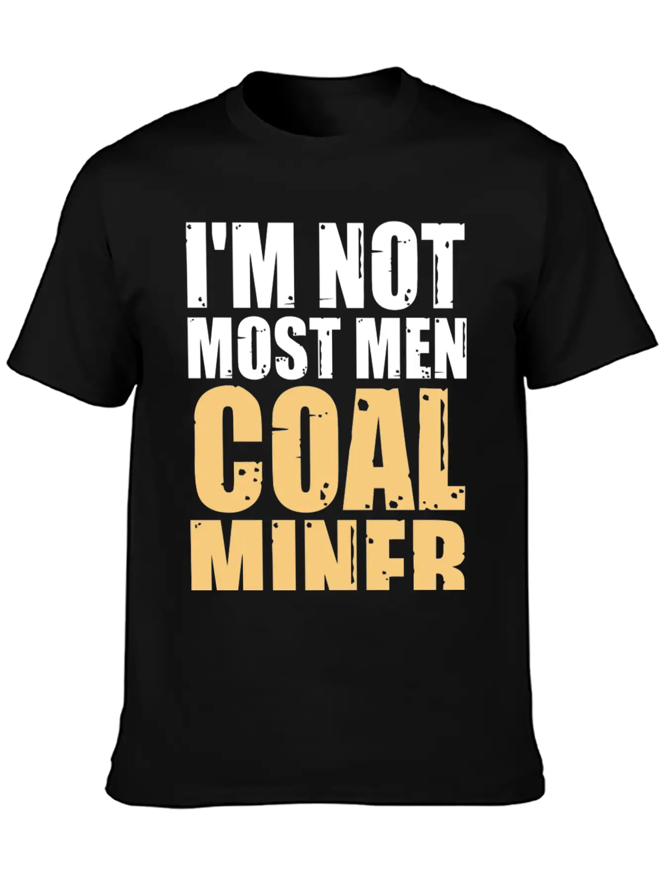 Coal Miner Most Men Funny Mining Mine Worker Gifts Casual Graphic T-Shirt – Simple And Comfortable Daily Wear