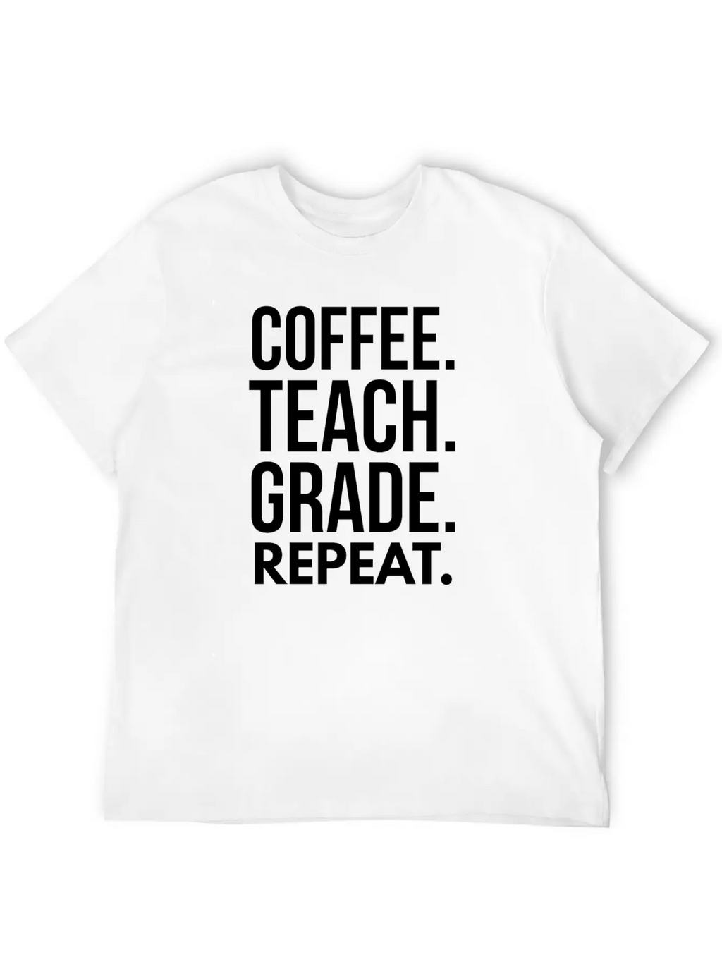 Coffee. Teach. Grade. Repeat. Breathable Soft Cotton T-Shirt – Timeless Casual Look