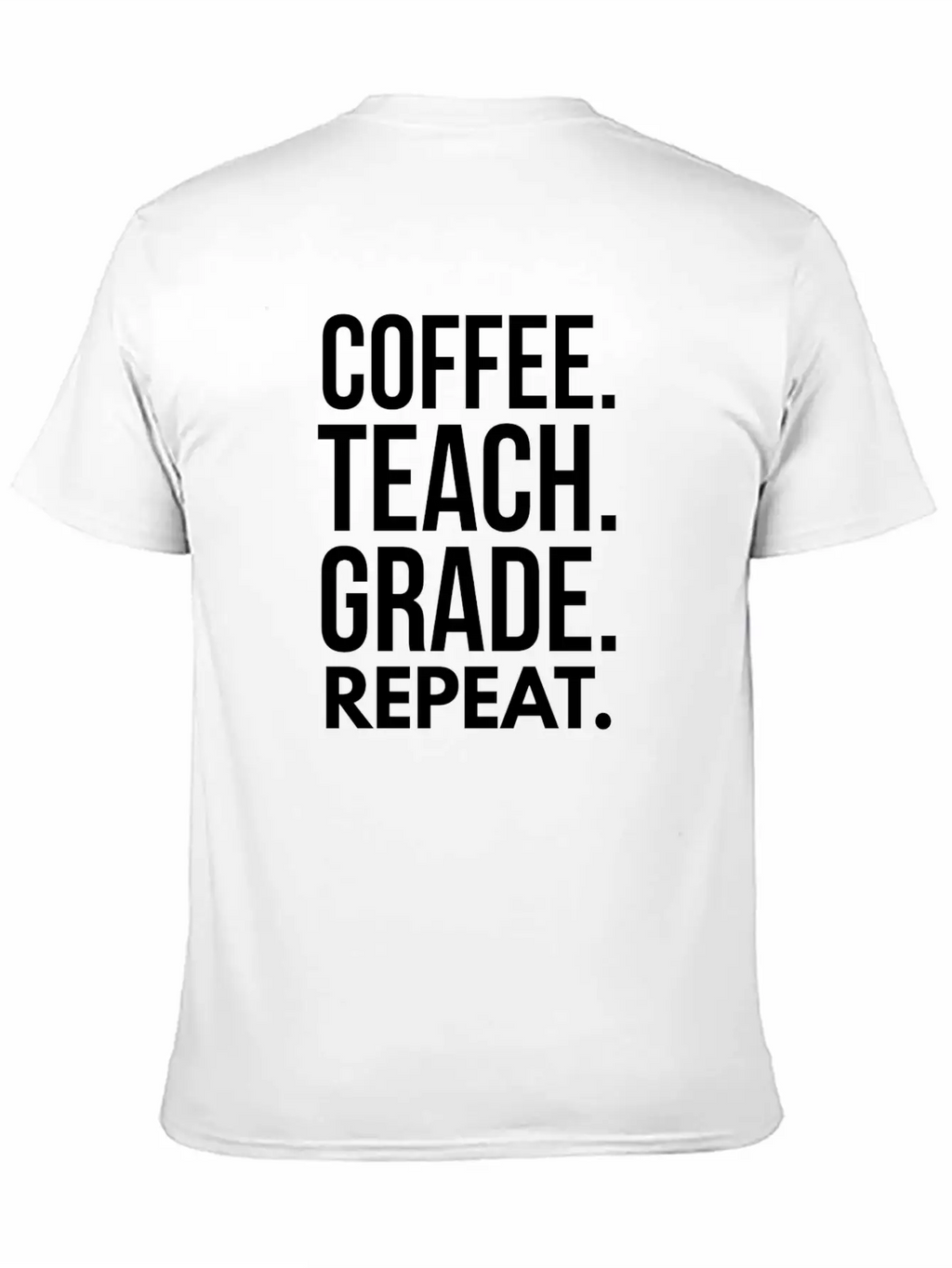 Coffee. Teach. Grade. Repeat. Breathable Soft Cotton T-Shirt – Timeless Casual Look