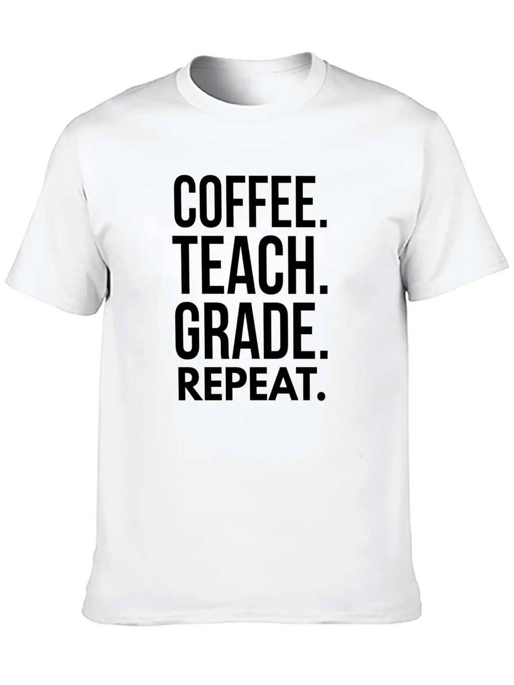 Coffee. Teach. Grade. Repeat. Breathable Soft Cotton T-Shirt – Timeless Casual Look