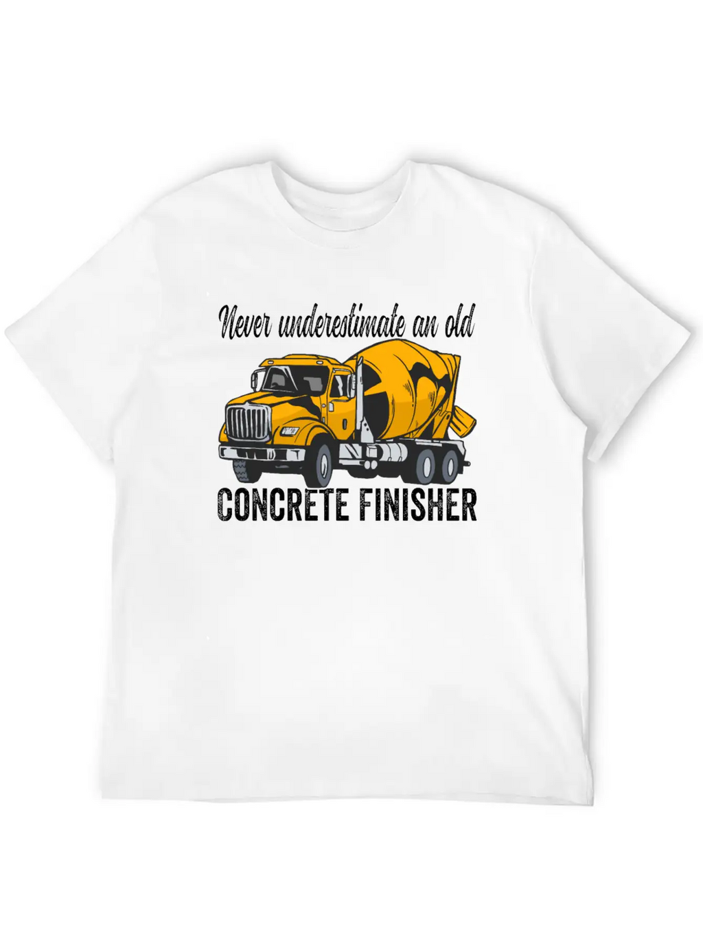 Concrete Finisher Never Underestimate Concrete Casual Graphic T-Shirt – Simple And Comfortable Daily Wear
