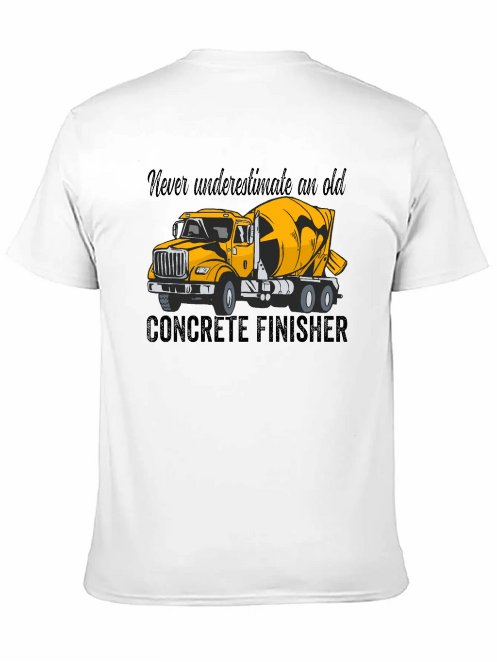 Concrete Finisher Never Underestimate Concrete Casual Graphic T-Shirt – Simple And Comfortable Daily Wear