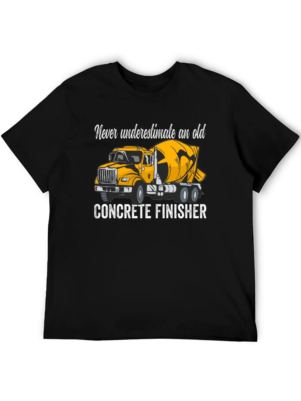 Concrete Finisher Never Underestimate Concrete Casual Graphic T-Shirt – Simple And Comfortable Daily Wear