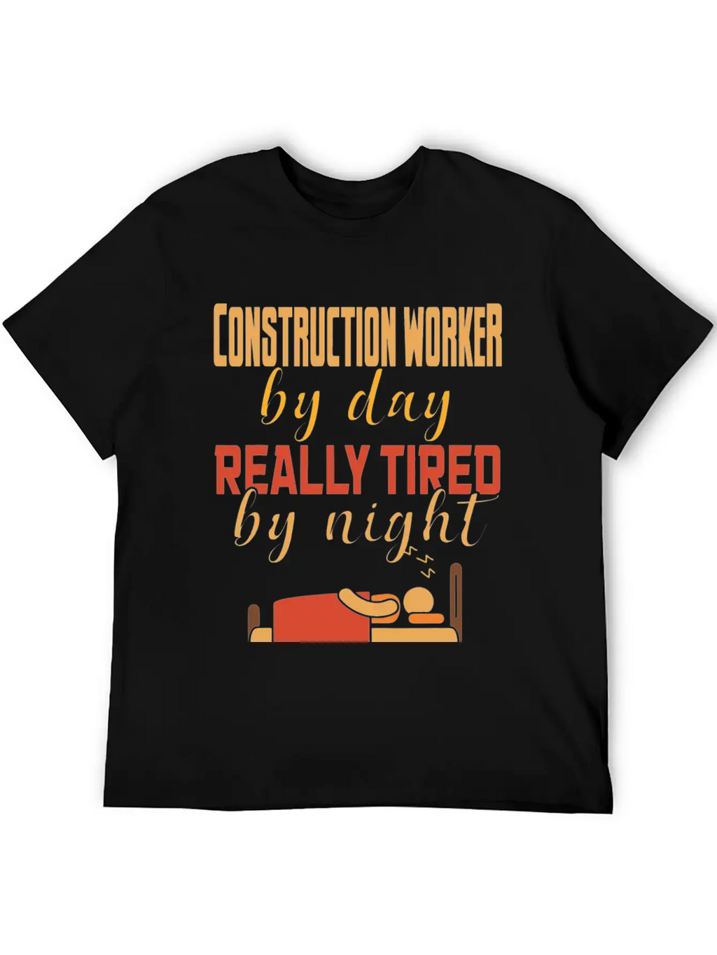 Construction Worker By Day Really Tired By Night Unisex Casual T-Shirt – Clean Design For Daily Comfort