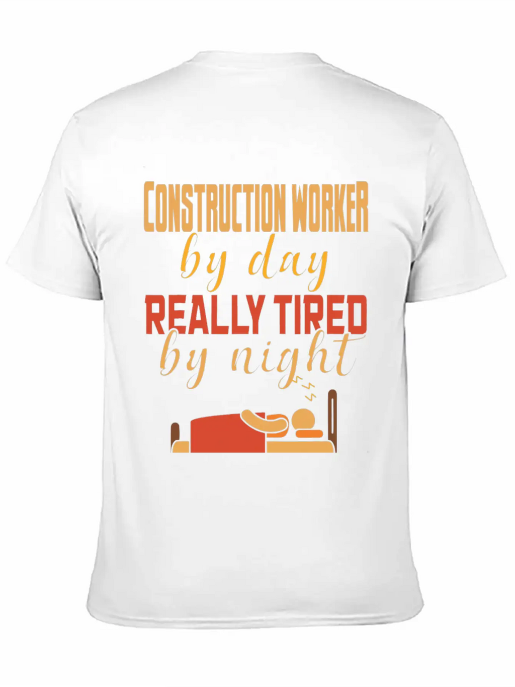 Construction Worker By Day Really Tired By Night Unisex Casual T-Shirt – Clean Design For Daily Comfort