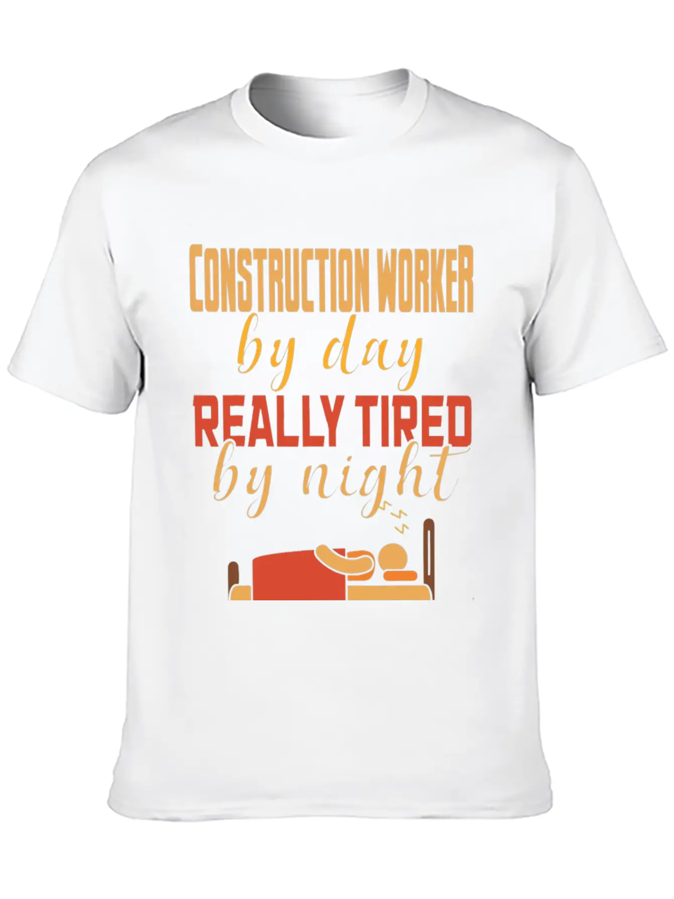 Construction Worker By Day Really Tired By Night Unisex Casual T-Shirt – Clean Design For Daily Comfort