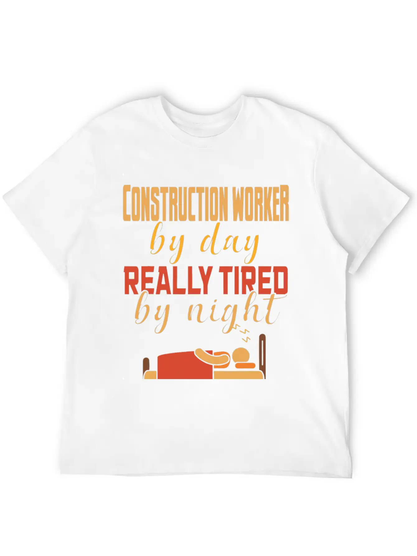 Construction Worker By Day Really Tired By Night Unisex Casual T-Shirt – Clean Design For Daily Comfort