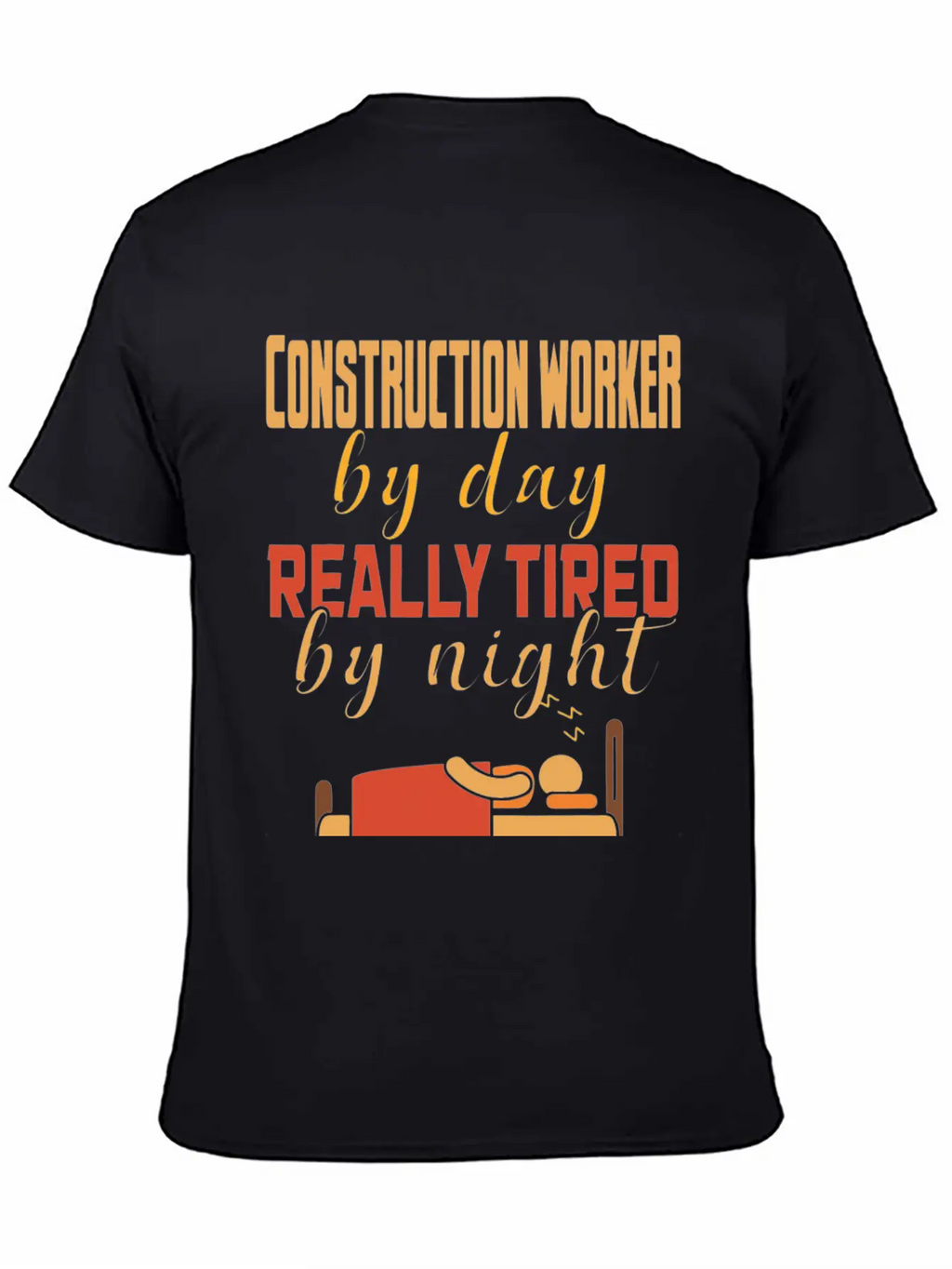 Construction Worker By Day Really Tired By Night Unisex Casual T-Shirt – Clean Design For Daily Comfort