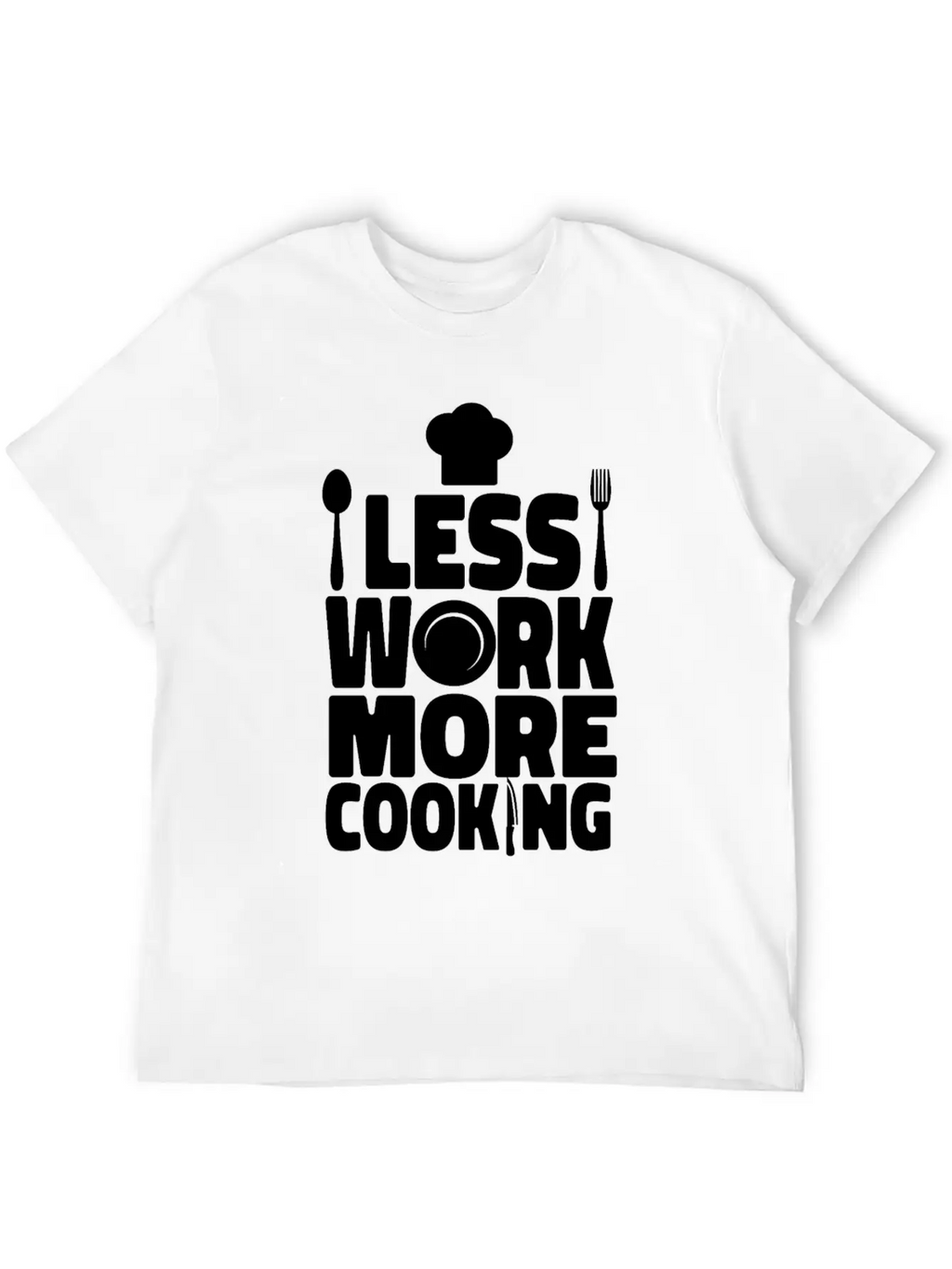 Cooking Cook Kitchen Chef Less Casual Graphic T-Shirt – Simple And Comfortable Daily Wear