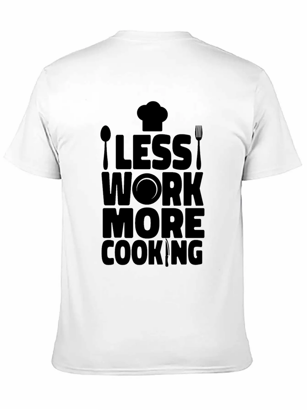 Cooking Cook Kitchen Chef Less Casual Graphic T-Shirt – Simple And Comfortable Daily Wear