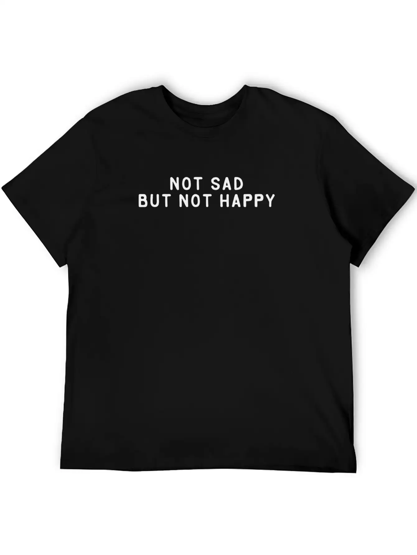 Cool Shirt "not Sad But Not Happy" Gift Idea Unisex Short Sleeve Soft Cotton T-Shirt – Casual Everyday Wear