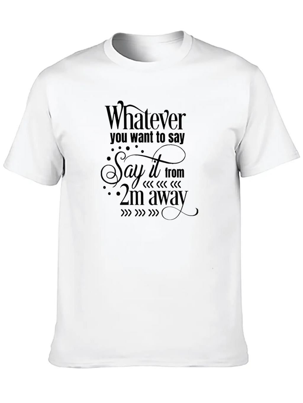 Coronavirus Quarantine Whatever You Want To Say Unisex Casual T-Shirt – Clean Design For Daily Comfort