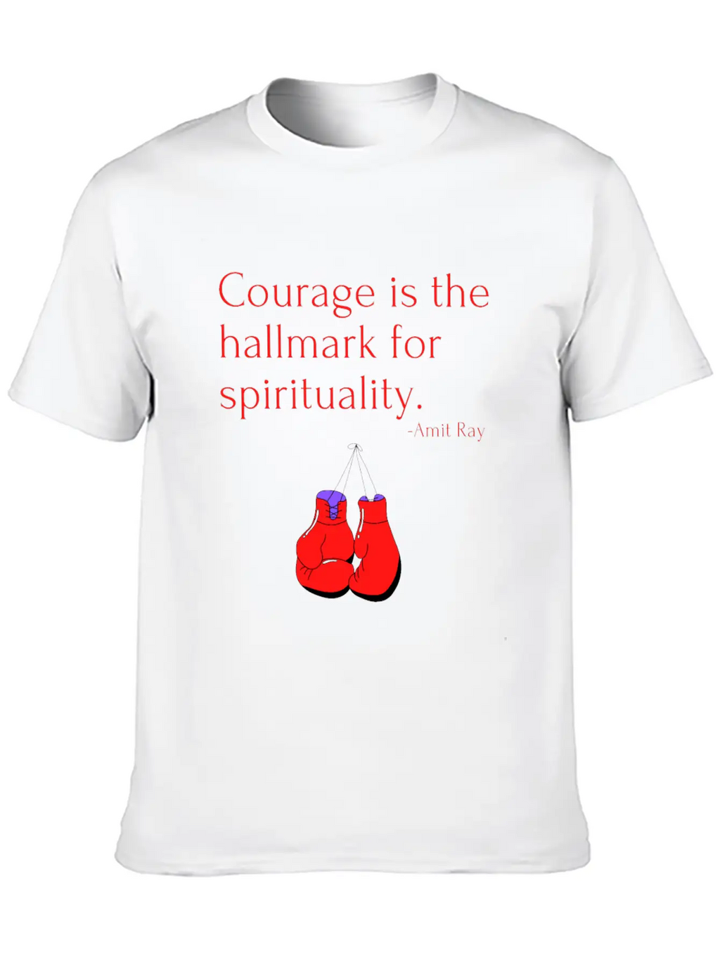 Courage Is The Hallmark For Spirituality Amit Ray Casual Graphic T-Shirt – Simple And Comfortable Daily Wear