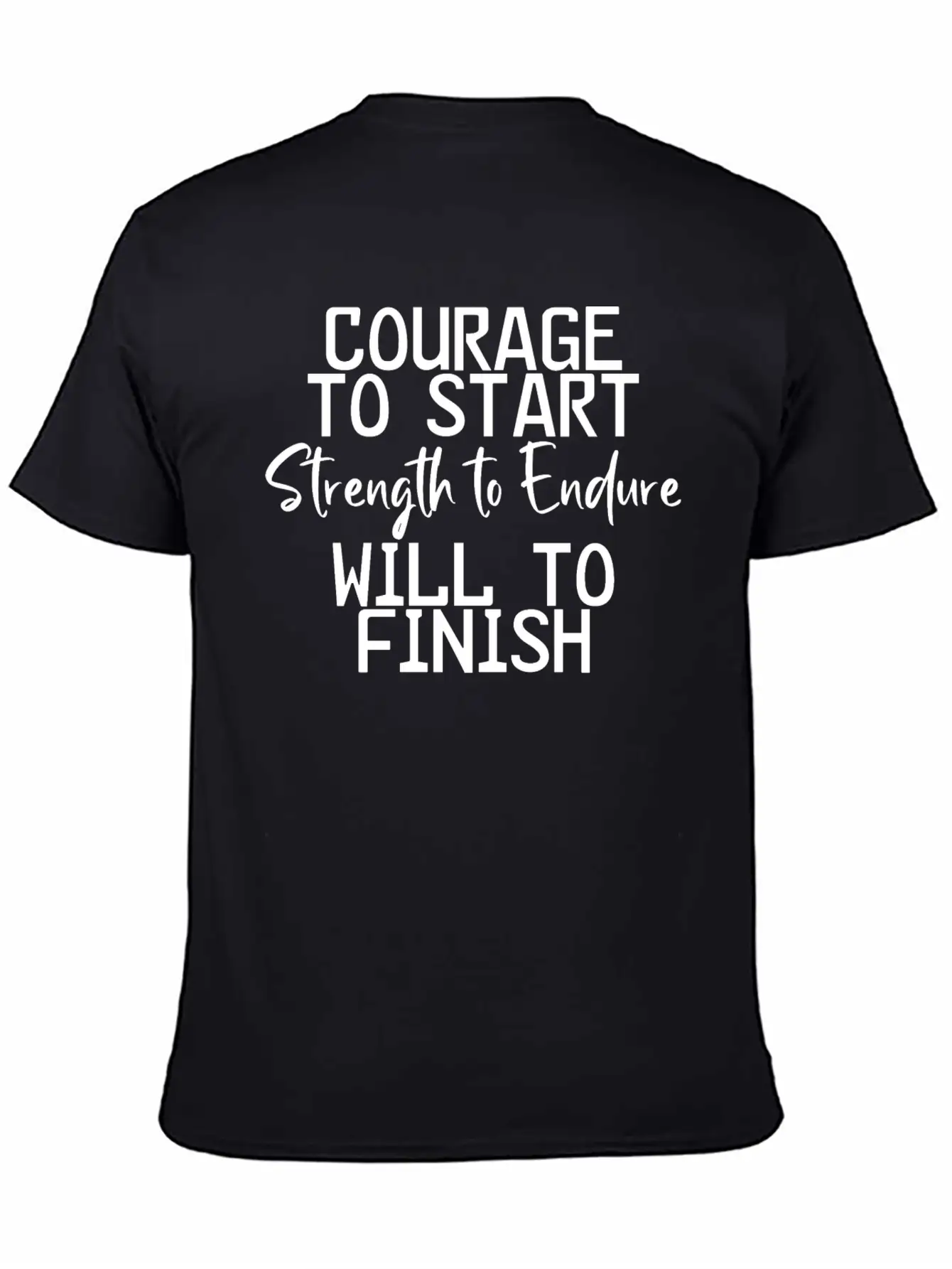 Courage To Start, Strength Endure, Will To Finish4 Breathable Soft Cotton T-Shirt – Timeless Casual Look