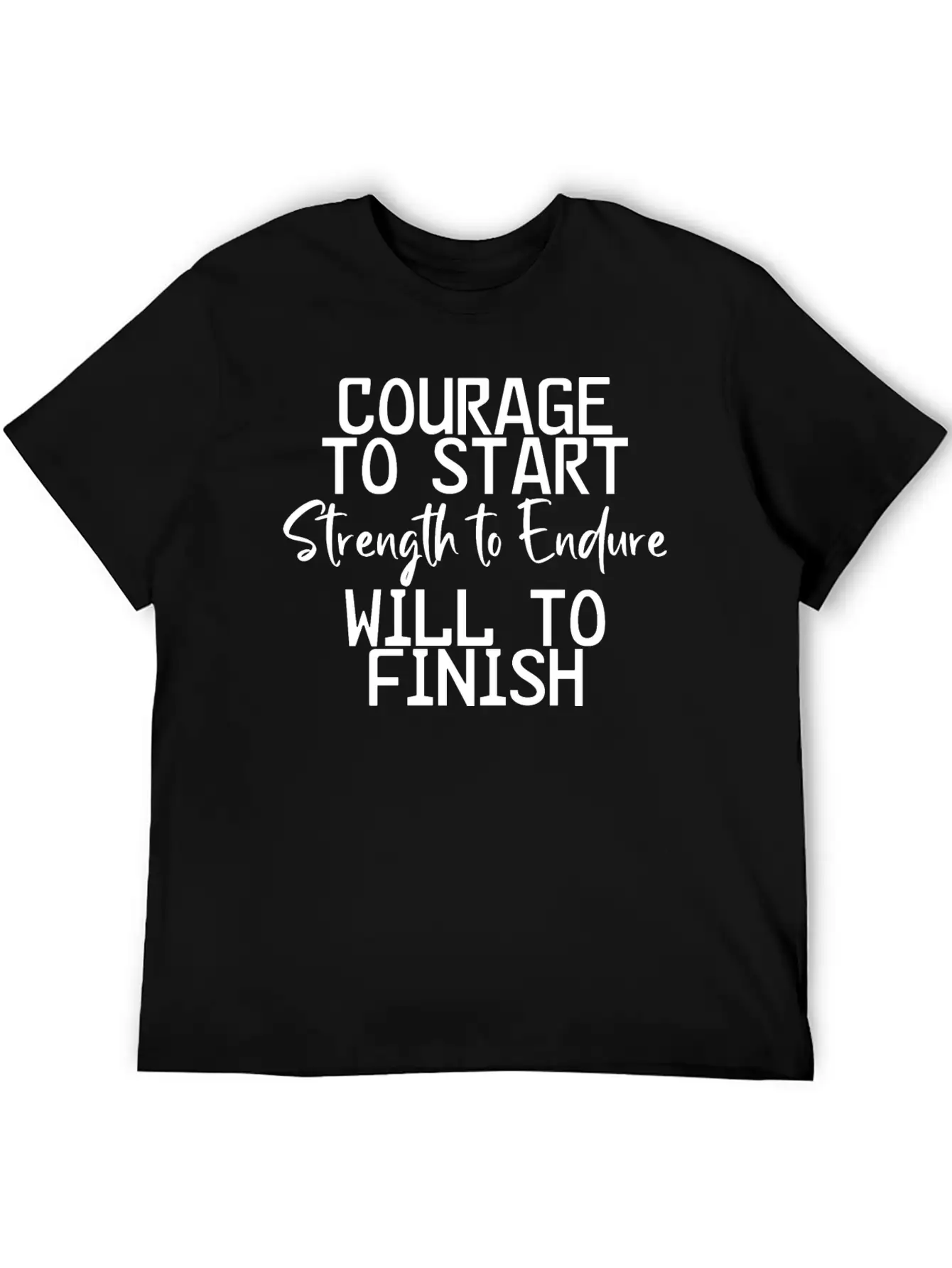 Courage To Start, Strength Endure, Will To Finish4 Breathable Soft Cotton T-Shirt – Timeless Casual Look