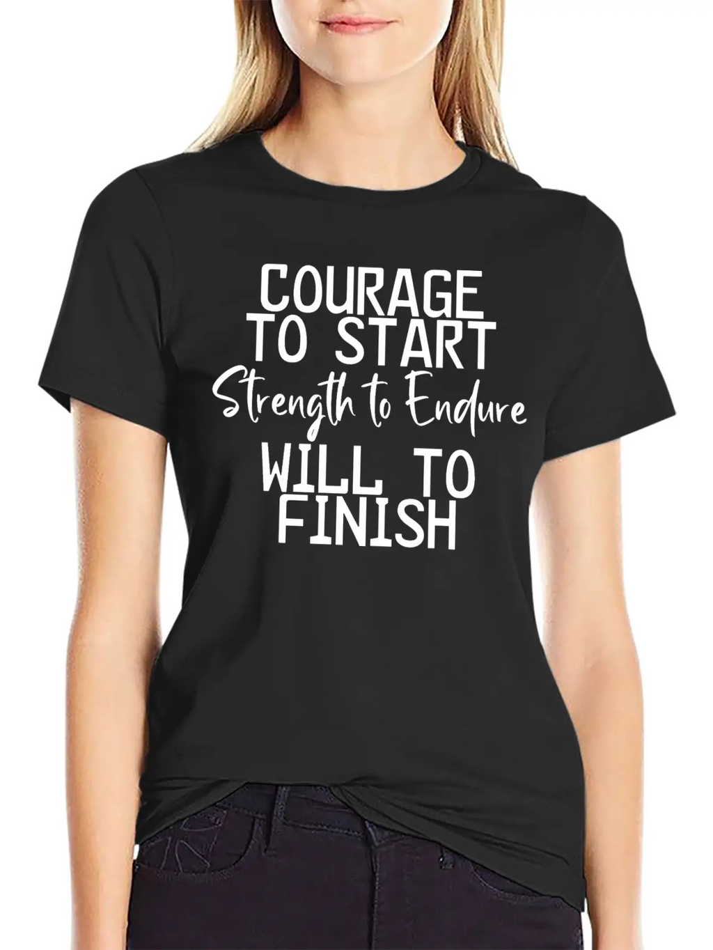 Courage To Start, Strength Endure, Will To Finish4 Breathable Soft Cotton T-Shirt – Timeless Casual Look