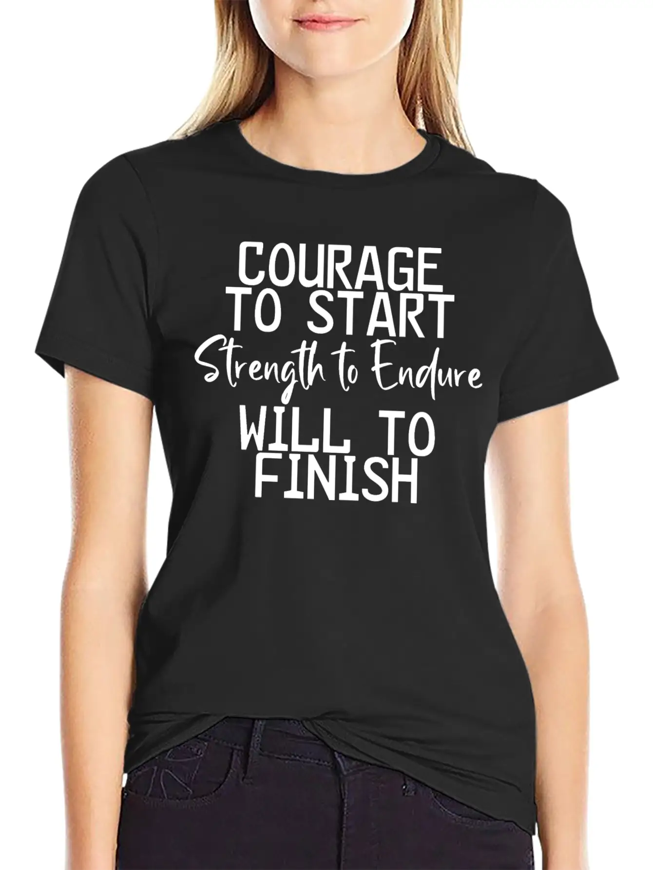 Courage To Start, Strength Endure, Will To Finish4 Breathable Soft Cotton T-Shirt – Timeless Casual Look