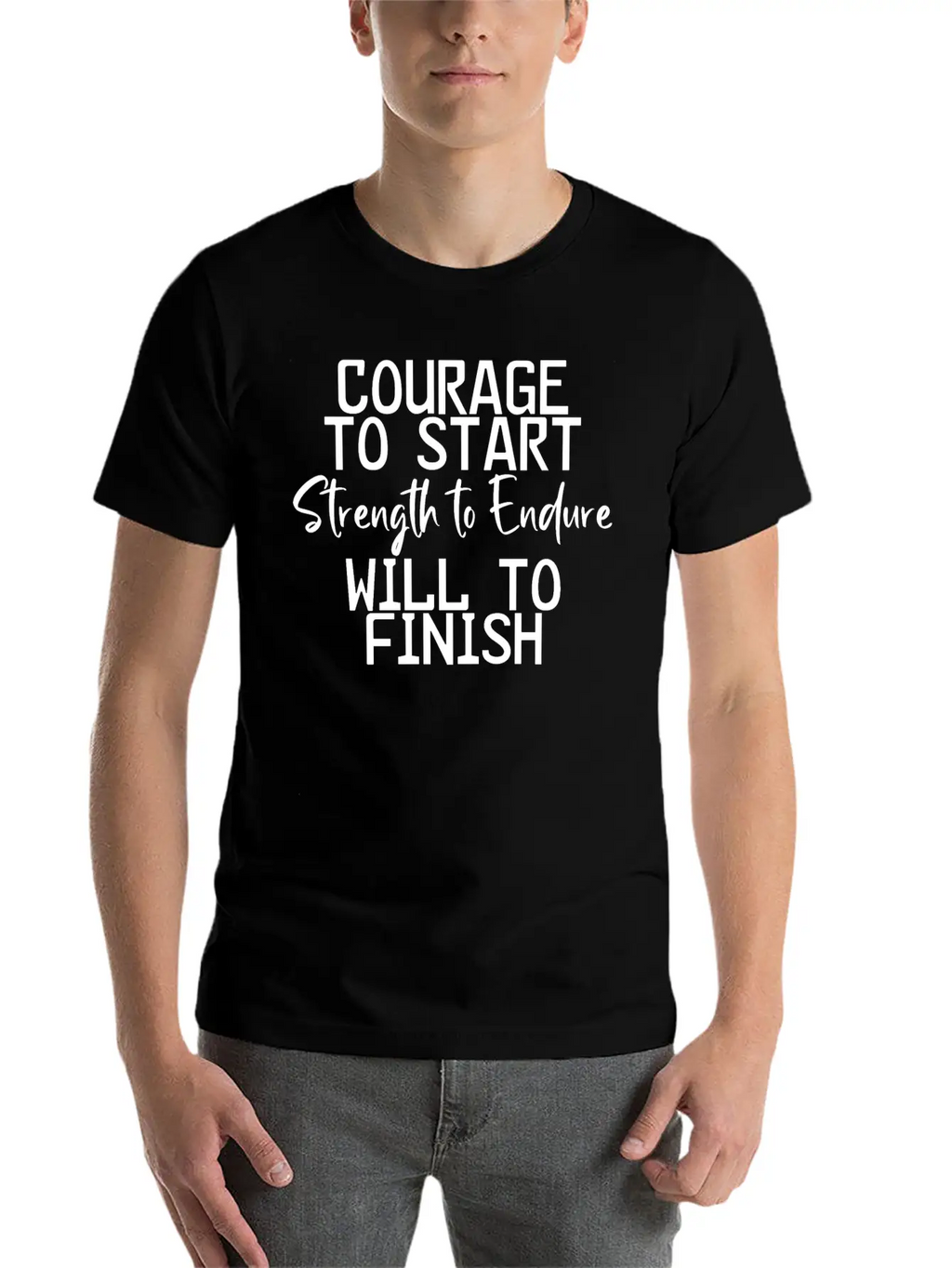 Courage To Start, Strength Endure, Will To Finish4 Breathable Soft Cotton T-Shirt – Timeless Casual Look