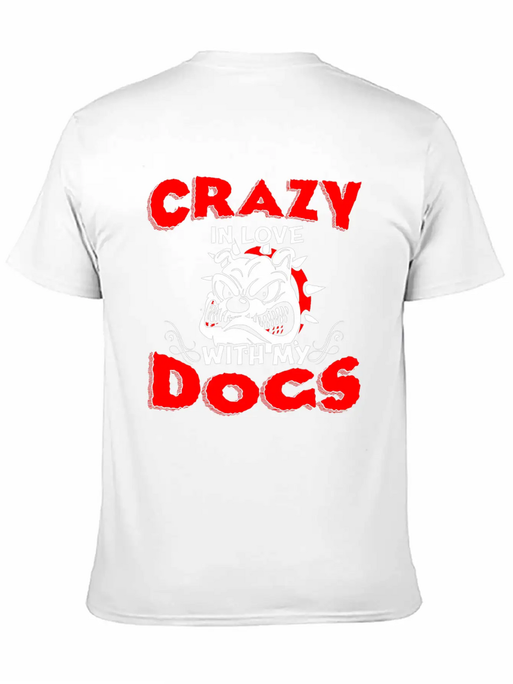 Crazy In Love With My Dogs T Shirt Stylish Everyday T-Shirt – Unisex Basic Cotton Tee