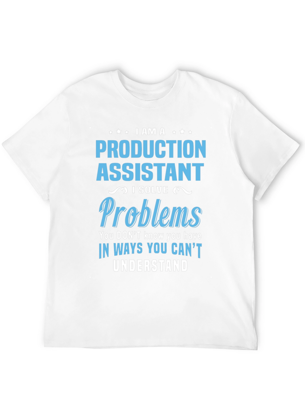 Production Assistant - Problem Solver T-Shirt