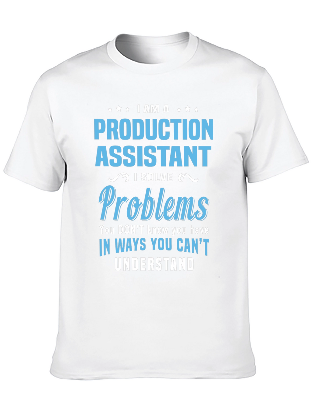 Production Assistant - Problem Solver T-Shirt