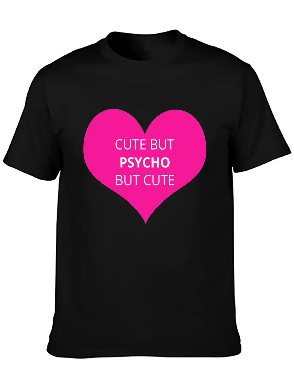 Cute But Psycho But Cute Unisex Casual T-Shirt – Clean Design For Daily Comfort