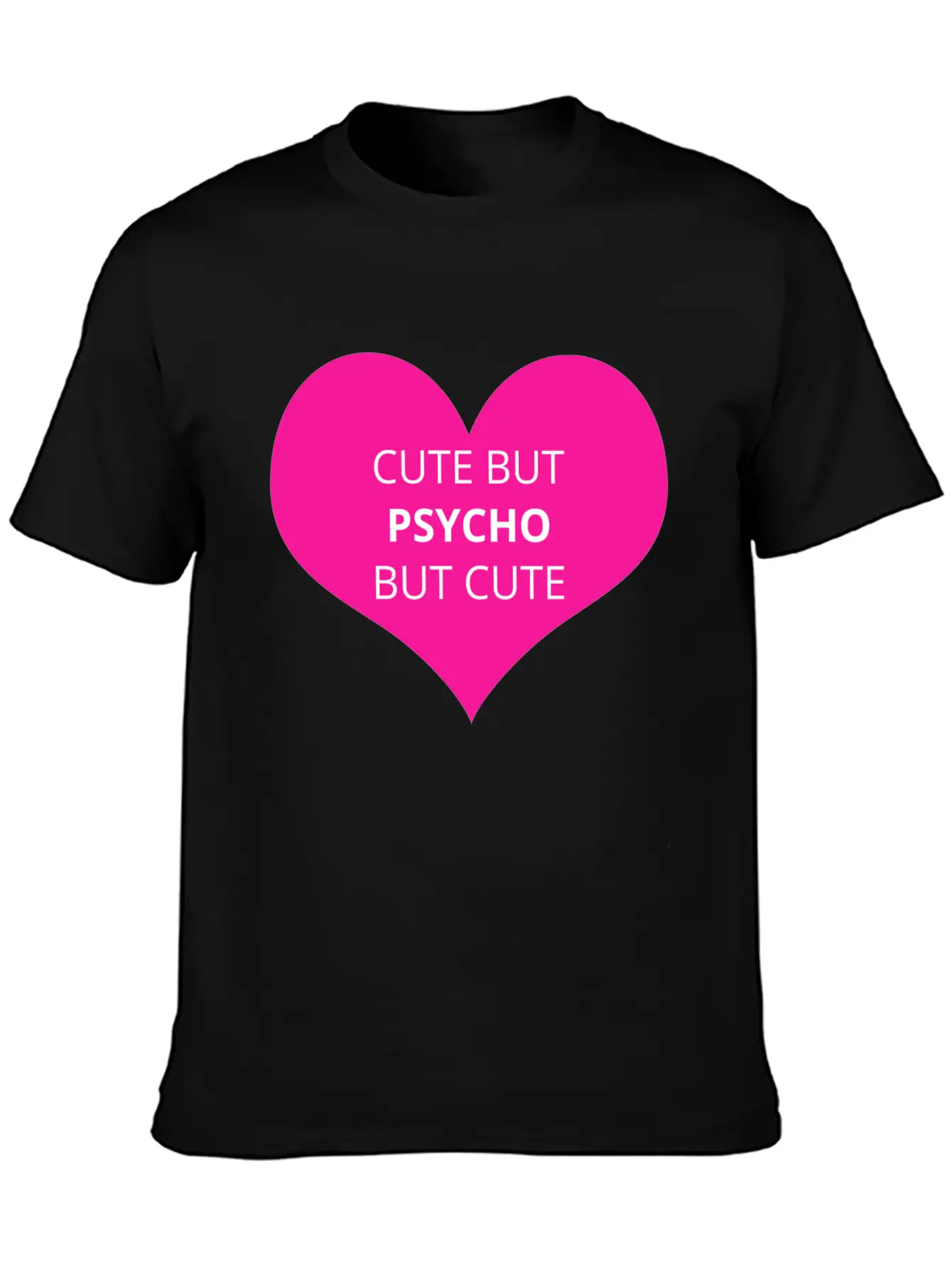 Cute But Psycho But Cute Unisex Casual T-Shirt – Clean Design For Daily Comfort