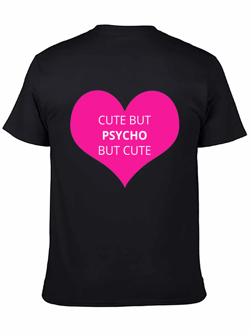 Cute But Psycho But Cute Unisex Casual T-Shirt – Clean Design For Daily Comfort