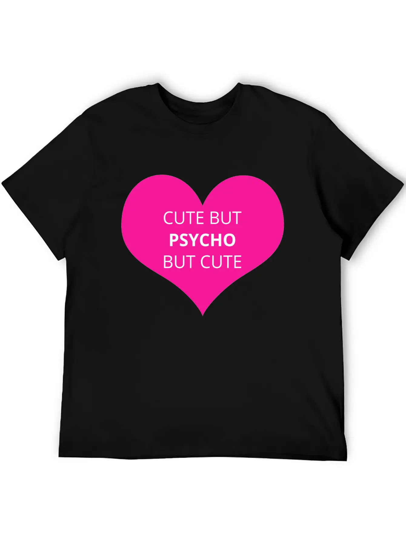 Cute But Psycho But Cute Unisex Casual T-Shirt – Clean Design For Daily Comfort