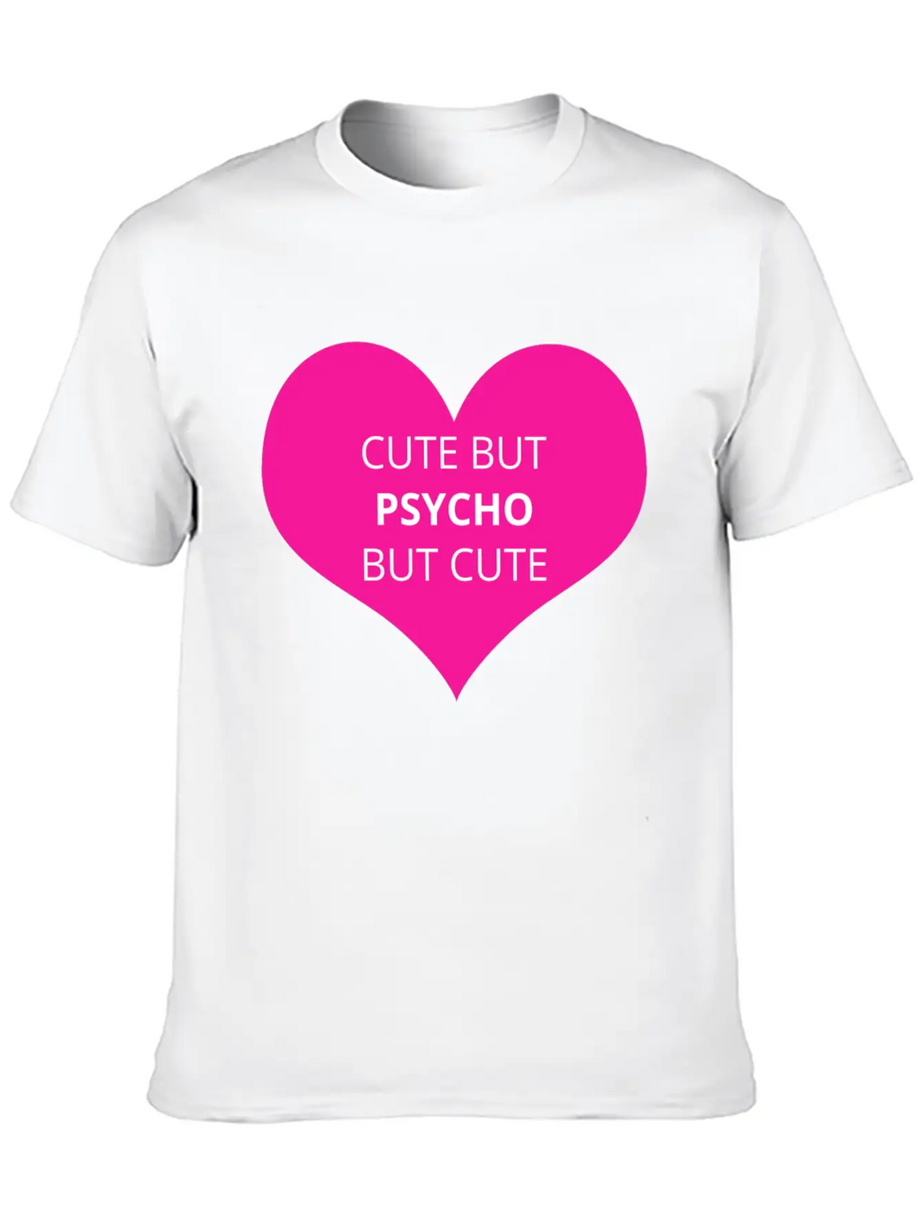 Cute But Psycho But Cute Unisex Casual T-Shirt – Clean Design For Daily Comfort