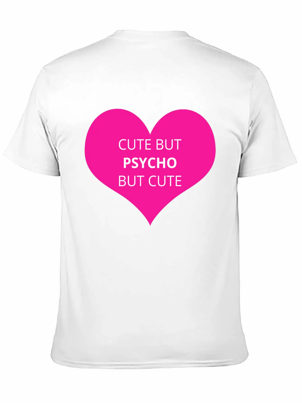 Cute But Psycho But Cute Unisex Casual T-Shirt – Clean Design For Daily Comfort
